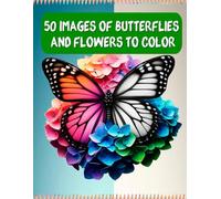 Butterflies & Flowers: 50 Enchanting Designs to Color and Relax