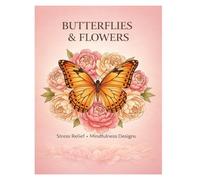 Butterflies & Flowers: 50 Relaxing Designs for Stress Relief and Mindfulness