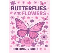 Butterflies & Flowers Coloring Book for Girls Ages 4-8: Fun and Inspiring Pages of Beautiful Designs and Positive Words