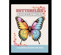 Butterflies & Flowers: Fun Coloring and Drawing for Little Artists: A delightful coloring book to inspire creativity and love for nature