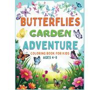 Butterflies Garden Adventure Coloring Book For Kids Ages 4-8: A Magical Coloring Journey of Art and Enchantment with Delightful Winged Tales