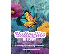 Butterflies In Bloom: A Relaxing Floral Coloring Adventure