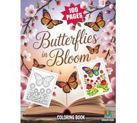 Butterflies in bloom Coloring Book: 100 Beautiful Butterfly Coloring Pages Featuring Flowers, Nature, and Elegant Designs for Kids, Teens, and Adults