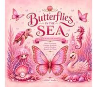BUTTERFLIES IN THE SEA: A MAGICAL OCEAN ADVENTURE