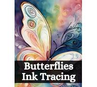 Butterflies Ink Tracing & Coloring - A Creative Escape with 35 Intricate Designs: Perfect for Adults and Teens - Stress Relief & Mindfulness Through Art