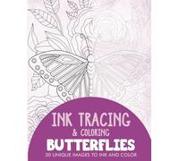 Butterflies Ink Tracing Coloring Book for Adults: 30 Unique Illustrations to Ink and Color