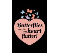 Butterflies Make My Heart Flutter!: Bug Insect Collector Journal: Notebook for Bug Lovers, Entomology Notes, Field Observations & Species Tracking - Lined Writing Logbook for Adults & Kids