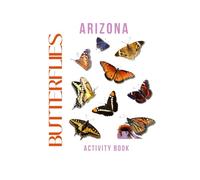 Butterflies of Arizona Activity Book: A Young Explorer's Field Guide to the Winged Wonders of Arizona