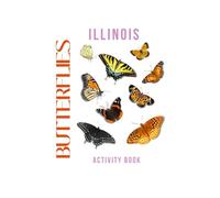 Butterflies of Illinois Activity Book: A Young Explorer’s Field Guide to Identifying Pollinators of Illinois