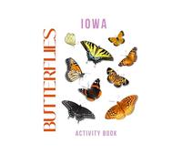 Butterflies of Iowa Activity Book: A Young Explorer's Field Guide to the Winged Wonders of Iowa