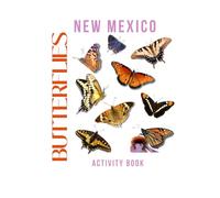 Butterflies of New Mexico Activity Book: A Young Explorer's Field Guide to Discovering the Pollinators of New Mexico