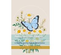 Butterflies Over Flowers: A Relaxing Coloring Book for Nature Lovers