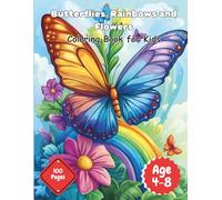 Butterflies, Rainbows and Flowers: A Beautiful Coloring Book for Kids Ages 4-8 | Cute Nature Designs for Relaxation, Creativity and Fun