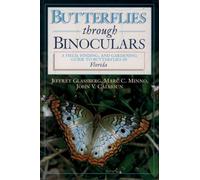 Butterflies Through Binoculars: Florida: A Field, Finding and Gardening Guide
