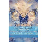 Butterfly & Bloom A Mandala Coloring Journey: A Mandala Coloring Journey