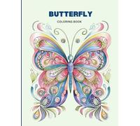 Butterfly Coloring Book for Adults: Beautiful and Elegant Butterfly Pages for Stress Relief, Calm and Mindful Coloring - A Nature-Inspired Artistic Escape