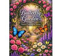 Butterfly Coloring Book for Adults: Butterfly Garden: Intricate Butterfly & Nature Designs with Flowers, Gardens & Woodland Scenes - One-Sided Pages for Stress Relief, Relaxation & Mindful Creativity