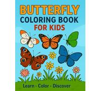 Butterfly Coloring Book for Kids Ages 4-8: Learn About 36 Realistic and Butterflies with Colored Examples, Fun Facts, and: 36 Beautiful Butterflies to ... Learn - Includes Full-Color Examples, Fun Fa