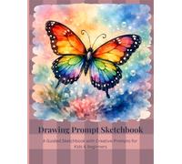 Butterfly Drawing Prompt Sketchbook: A Guided Sketchbook with Creative Prompts for Kids & Beginners