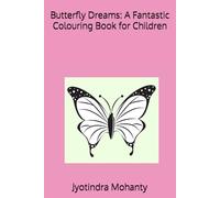 Butterfly Dreams: A Fantastic Colouring Book for Children
