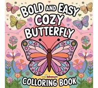 Butterfly Dreams Coloring Book: Bold and Easy Butterfly Designs for Relaxation and Creative Fun for Kids and Adults