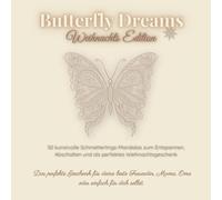 Butterfly Dreams - Winter Edition: 50 kunstvolle Schmetterlings-Mandalas zum Entspannen, Abschalten und als perfektes Weihnachtsgeschenk