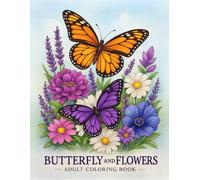 Butterfly & Flowers Coloring Book for Adults: Large Print Designs with Flower Patterns, Bouquets, Swirls Wreaths, Decorations: For Relaxation and Stress Relief Colouring