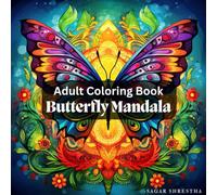 Butterfly Mandala Coloring Book for Adults and Teens: Beautiful and Mindful Designs for Relaxation, Stress Relief, and Artistic Expression