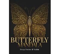 Butterfly Mandala Coloring Book for Adults: Intricate Butterfly Patterns for Deep Focus, Calm & Creative Relaxation
