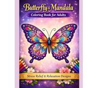 Butterfly & Mandala Coloring Book for Adults: Stress Relief & Relaxation Designs