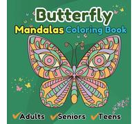 Butterfly Mandalas: 50 Designs of Butterfly Mandalas Coloring Book for Adults, Seniors, And Teens for Relaxation, Stress Relief, and Creative Expression