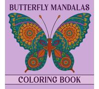 Butterfly Mandalas Coloring Book: 50 Beautiful Butterfly Mandala Designs for Mindfulness and Relaxation