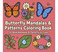 Butterfly Mandalas & Patterns Coloring Book: A Bold and Easy Coloring Book for Adults & Teens Featuring Butterflies, Spring Flowers, and Garden-Inspired Mandalas