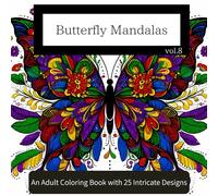Butterfly Mandalas vol.8: An Adult Coloring Book with 25 Intricate Designs