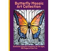 Butterfly Mosaic Art Collection: Extensive Colorful Creations for All Ages, 100 Pages of Zen Fun
