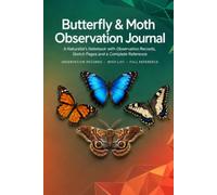 Butterfly & Moth Observation Journal: A Field Notebook with 86 Outing Records, 90 Species Checklist, Sketching Pages and Complete Watcher's Reference for Nature Lovers