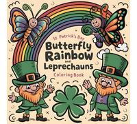 Butterfly, Rainbow And Leprechauns Coloring Book For Kids: 40 Big And Easy St. Patrick's Day Designs with Lucky Clovers, Pots of Gold and More.