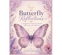 Butterfly Reflections: 25 mariposas para colorear, reflexionar y transformar