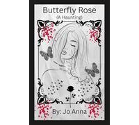 Butterfly Rose (A Haunting)