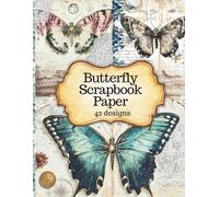 Butterfly Scrapbook Paper: 42 Designs, 21 Double-Sided Sheets | Vintage Botanical Junk Journal Pages 8.5x11 for Junk Journals, Collage, Card Making & Mixed Media Art Crafts