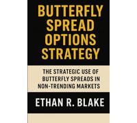 Butterfly Spread Options Strategy: The Strategic Use of Butterfly Spreads in Non-Trending Markets