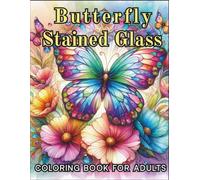 Butterfly Stained Glass Coloring Book for Adults: 50 Exquisite Butterfly Designs for Relaxation and Stress Relief.