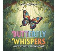 Butterfly Whispers - An Inspirational Coloring Book: 50+ Uplifting Butterfly Designs with Inspiring Quotes for All Ages