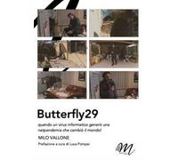 Butterfly29. Quando un virus informatico generò una netpandemia che cambiò il mondo!