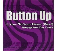 Button Up - 7-Listen To Your Heart