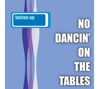 Button Up, No Dancin' On The Tables