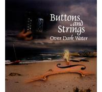 Buttons and Strings - Over Dark Water