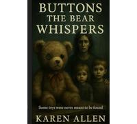 Buttons the Bear Whispers: Some toys were never meant to be found: 1