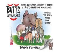 BUTTS With a Smile: Animal Butts from Aardvark to Zebra: A Cheeky, Upbeat Book for All Ages