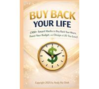Buy Back Your Life: 300+ Smart Hacks to Buy Back Your Hours, Boost Your Budget, and Design a Life You Love